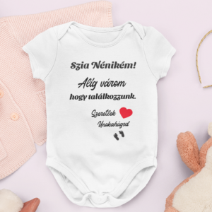 Szia Nénikém! Alig várom, hogy találkozzunk! Szeretlek: Unokahúgod